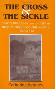 Cover of: The cross & the sickle: Sergei Bulgakov and the fate of Russian religious philosophy