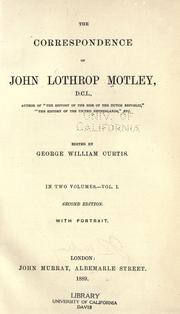 Cover of: The correspondence of John Lothrop Motley by John Lothrop Motley, John Lothrop Motley