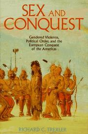 Cover of: Sex and conquest: gendered violence, political order, and the European conquest of the Americas