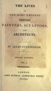 Cover of: The lives of the most eminent British painters, sculptors, and architects. by Allan Cunningham