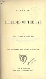 Cover of: A treatise on diseases of the eye. by John Elmer Weeks