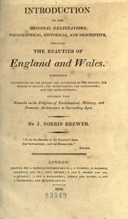 Cover of: beauties of England and Wales: introduction to the original delineations, topographical, historical, and descriptive, intituled the Beauties of England and Wales. Comprising observations on the history and antiquities ... together with remarks on the progress of ... architecture in succeeding ages.