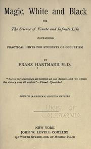 Cover of: Magic, white and black; or The science of finate [!] and infinate life by Franz Hartmann