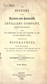 The history of the ancient and honorable artillery company, (revised and enlarged) from its foramtion in 1637 and charter in 1638, to the present time by Zachariah G. Whitman