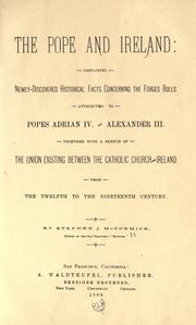 Cover of: The pope and Ireland: containing newly-discovered historical facts concerning the forged bulls attributed to popes Adrian IV. and Alexander III., together with a sketch of the union existing between the Catholic Church and Ireland from the twelfth to the nineteenth century.