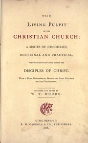 Cover of: The Living pulpit of the Christian Church: a series of discourses, doctrinal and practical from representative men among the Disciples of Christ ...