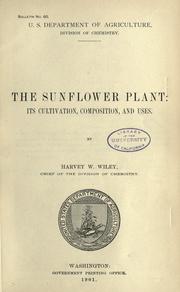 Cover of: The sunflower plant: its cultivation, composition and uses.