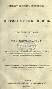 Cover of: A history of the church, from the earliest ages to the reformation. by George Waddington