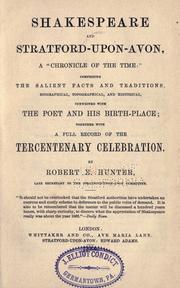 Cover of: Shakespeare and Stratford-upon-Avon, a "chronicle of the time": comprising the salient facts and traditions, biographical, topographical, and historical, connected with the poet and his birth-place; together with a full record of the Tercentenary celebration.