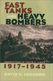Cover of: Fast tanks and heavy bombers: innovation in the U.S. Army, 1917-1945