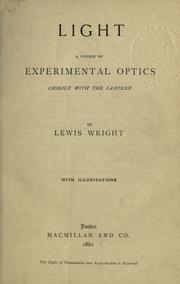 Cover of: Light: a course of experimental optics chiefly with the lantern.