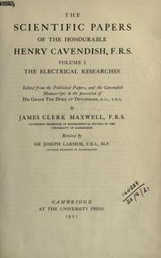 Cover of: Scientific papers.: Edited from the published papers, and the Cavendish manuscripts in the possession of the Duke of Devonshire