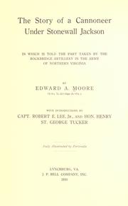 Cover of: The story of a cannoneer under Stonewall Jackson: in which is told the part taken by the Rockbridge Artillery in the Army of Northern Virginia