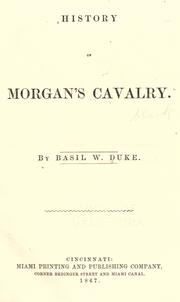 A history of Morgan's Cavalry by Basil Wilson Duke
