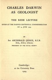 Cover of: Charles Darwin as geologist.: The Rede lecture given at the Darwin centennial commemoration on 24 June 1909