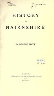 Cover of: History of Nairnshire. by Bain, George F.S.A., Scotland