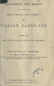 Cover of: Ollendorff's new method of learning to read, write, and speak the Italian language, adapted for the use of schools and private teachers.: With additions and corrections by Felix Foresti.