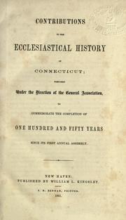 Cover of: Contributions to the ecclesiastical history of Connecticut by General Association of Connecticut., General Association of Connecticut.