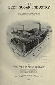 The beet sugar industry by Wolf, Fred. W., Co., Chicago.