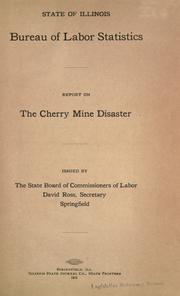 Cover of: Report on the Cherry mine disaster by Illinois. Bureau of Labor Statistics.