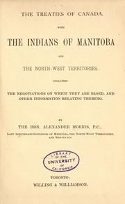 The treaties of Canada with the Indians of Manitoba and the North-West Territories by Alexander Morris