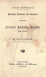 Cover of: Booth memorials.: Passages, incidents, and anecdotes in the life of Junius Brutus Booth (the elder.)