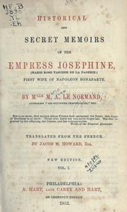 Historical and secret memoirs of the Empress Josephine by Marie-Anne Adélaïde Lenormand