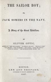 Cover of: The sailor boy: or, Jack Somers in the navy. A story of the great rebellion