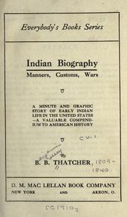Cover of: Indian biography: manners, customs, wars: a minute and graphic story of early Indian life in the United States, a valuable compendium to American history