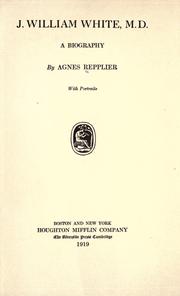 J. William White, M.D by Agnes Repplier