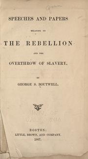 Cover of: Speeches and papers relating to the rebellion and the overthrow of slavery