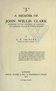 Cover of: "J." : a memoir of John Willis Clark: registrary of the University of Cambridge and sometime fellow of Trinity college