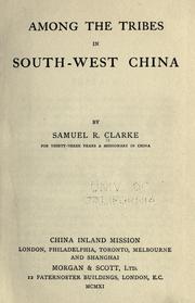 Among the tribes in South-west China by Samuel R. Clarke
