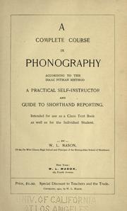 Cover of: A complete course in phonography according to the Isaac Pitman method: a practical self-instructor and guide to short-hand reporting. Intended for use as a class text book as well as for the individual student.