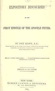 Cover of: Expository discourses on the first epistle of the apostle Peter. by John Brown, John Brown