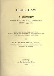 Cover of: Club law: a comedy acted in Clare Hall, Cambridge, about 1599-1600.