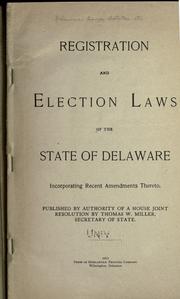 Registration and election laws of the state of Delaware, incorporating recent amendments thereto by Delaware.