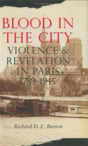Cover of: Blood in the city: violence and revelation in Paris, 1789-1945