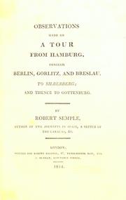 Cover of: Observations made on a tour from Hamburg, through Berlin, Gorlitz, and Breslau, to Silberberg; and thence to Gottenburg.