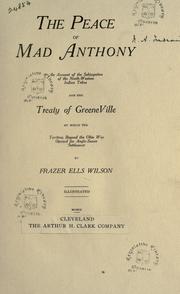 Cover of: peace of Mad Anthony: an account of the subjugation of the north-western Indian tribes and the treaty of Greenville by which the territory beyond the Ohio was opened for Anglo-Saxon settlement
