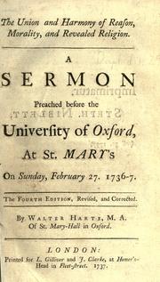 Cover of: The union and harmony of reason, morality, and revealed religion.: A sermon preached before the University of Oxford, at St. Mary's on Sunday, February 27. 1736-7.