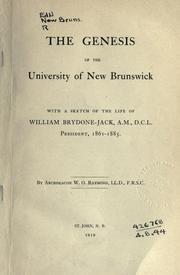Cover of: The genisis of the University of New Brunswick: with a sketch of the life of William Brydone-Jack, A.M., D.C.L., President 1861-1885.