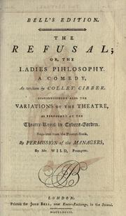 Cover of: refusal: or, The ladies' philosophy, a comedy. Distinguishing also the variations of the theatre