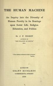 Cover of: The human machine: an inquiry into the diversity of human faculty in its bearings upon social life, religion, education, and politics
