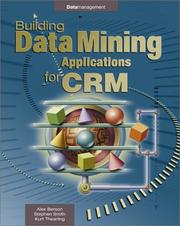 Cover of: Building Data Mining Applications for CRM by Alex Berson, Stephen Smith, Kurt Thearling
