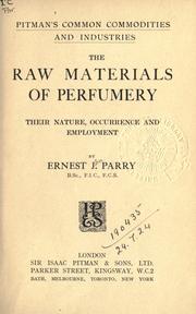 Cover of: Raw materials of perfumery: their nature, occurrence and employment.