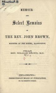 Cover of: Memoir and select remains of the Rev. John Brown: minister of the Gospel, Haddington