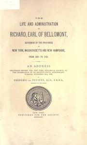 Cover of: The life and administration of Richard Earl of Bellomont: Governor of the Provinces of New York, Massachusetts, and New Hampshire, from 1697 to 1701, an address delivered before the New York Historical Society, at the celebration of its seventy-fifth anniversary, Tuesday, November 18th, 1879.