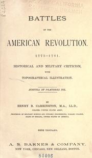 Cover of: Battles of the American Revolution. 1775-1781. Historical and military criticism, with topographical illustration ... by Henry Beebee Carrington