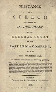 Substance of a speech delivered by Mr. Henchman, at the general court of the East India Company, held on the 2d November, 1796 .. by Thomas Henchman